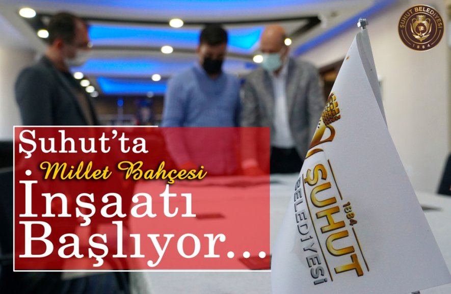 Şuhut'ta millet bahçesinin inşaatı başlıyor.