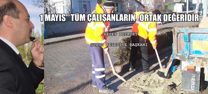 1 MAYIS TÜM ÇALIŞANLARIN ORTAK DEĞERİDİR