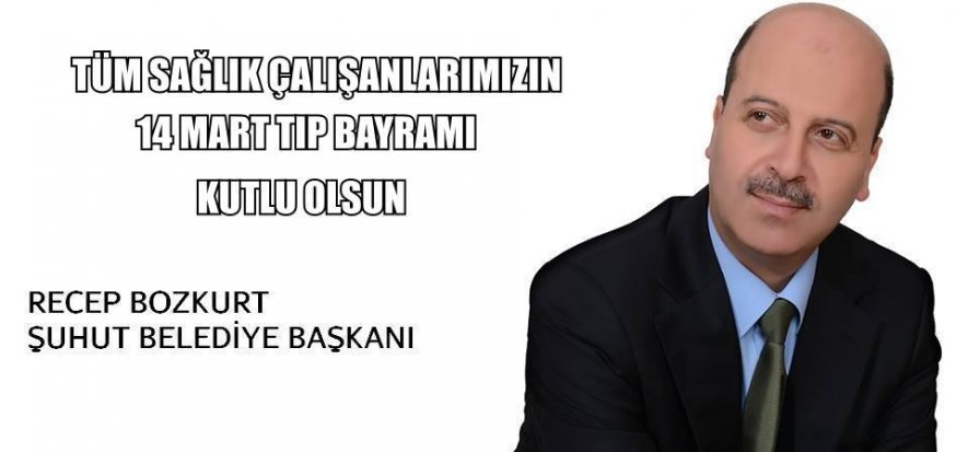 BAŞKAN BOZKURT 14 MART TIP BAYRAMINI KUTLADI