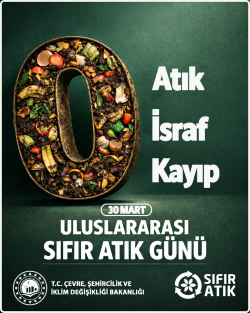 30 MART ULUSLARARASI SIFIR ATIK GÜNÜ’NDE TEMA: GIDA İSRAFI