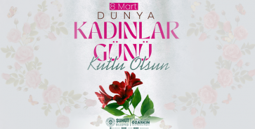 BAŞKAN ÖZAŞKIN’IN 8 MART DÜNYA KADINLAR GÜNÜ MESAJI